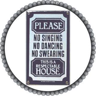 Please — No Singing, No Dancing, No Swearing. This Is a Respectable House